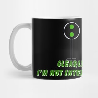 Clearly I’m not interested Mug